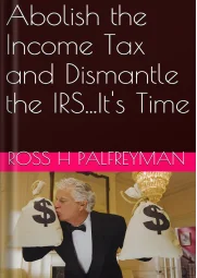Abolish The Income Tax and dismantle the irs…it’s Time