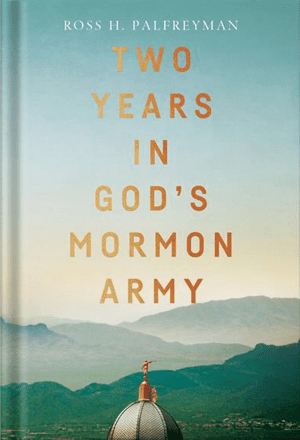 Two Years in God’s Mormon Army